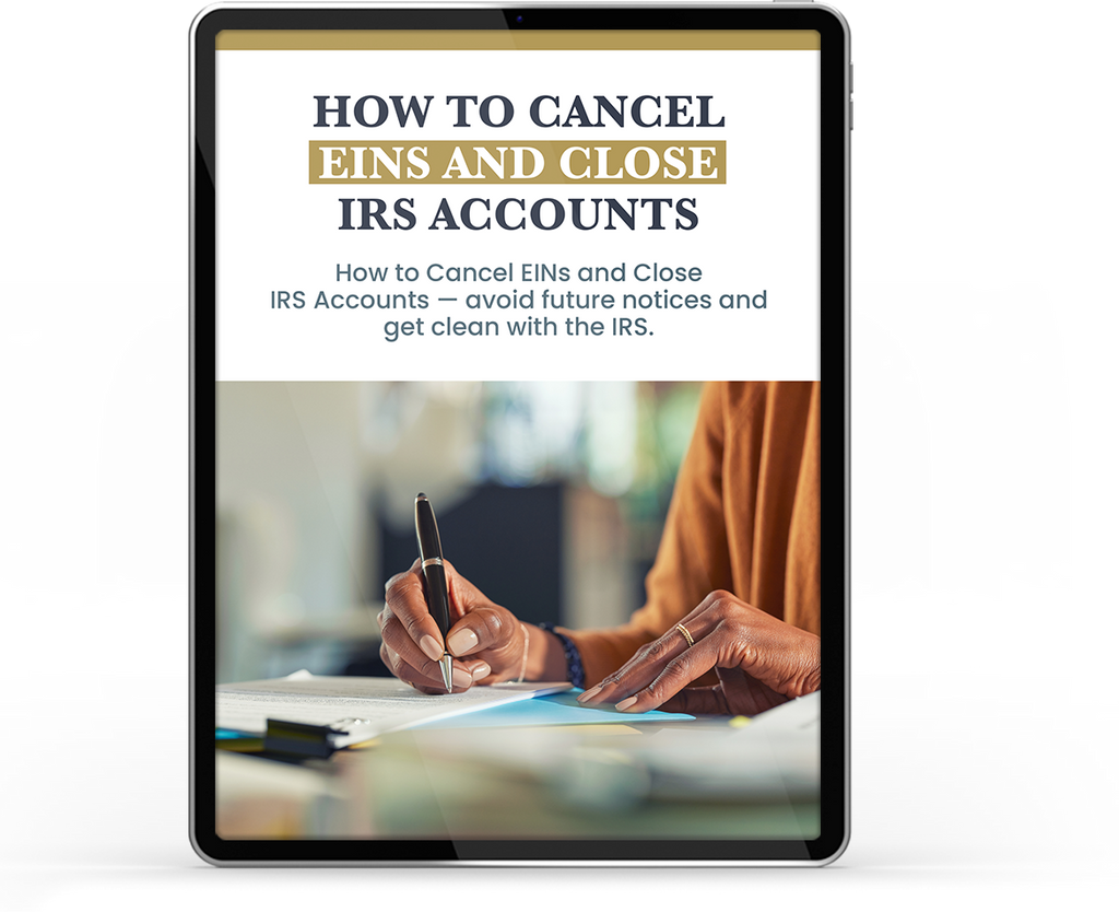 How to Cancel EINs and Close IRS Accounts: A Step-by-Step Guide for Tax Pros and Business Owners